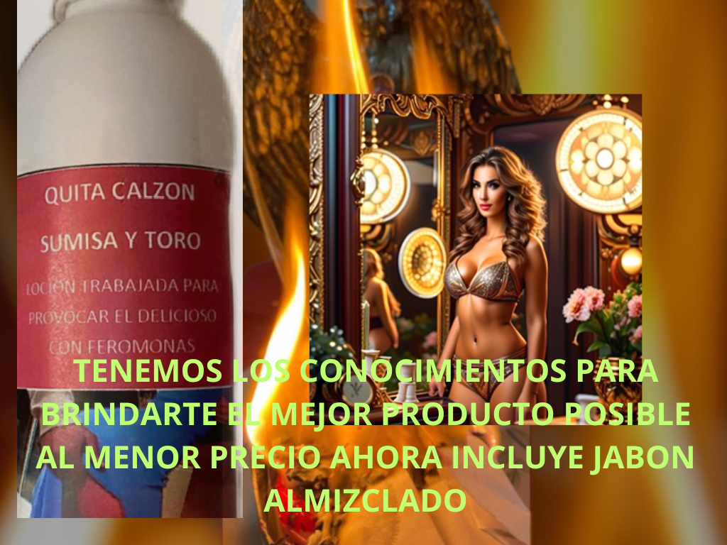 LOCION DE AMOR QUITA CALZON RITUALIZADA CURADA PSE Y AMARRAR 260 ML NUM 1 INCLUYE JABON